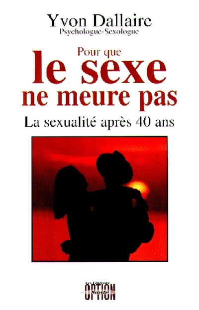 Pour que le sexe ne meure pas : sexualité après 40 ans
