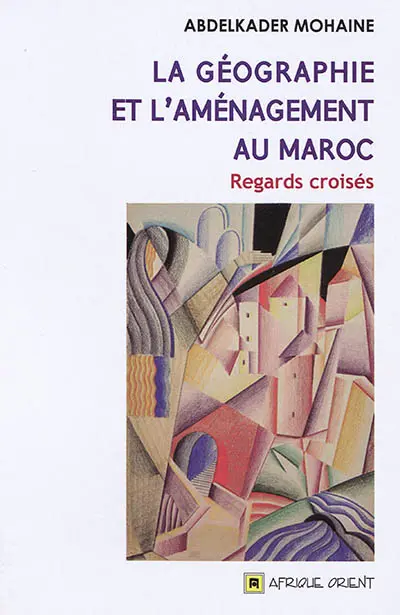 La géographie et l'aménagement au Maroc : regards croisés