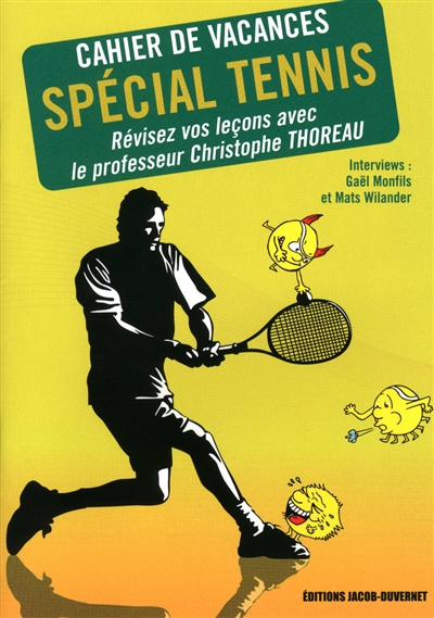 Cahier de vacances spécial tennis : révisez vos leçons de tennis avec le professeur Christophe Thoreau