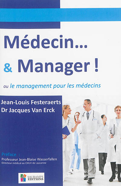Médecin... & manager ! ou Le management pour les médecins