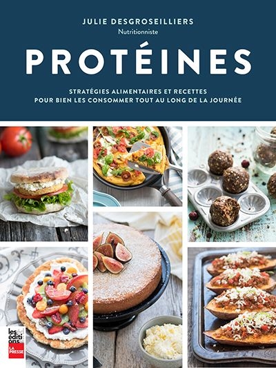 Protéines : stratégies alimentaires et recettes pour bien les consommer tout au long de la journée