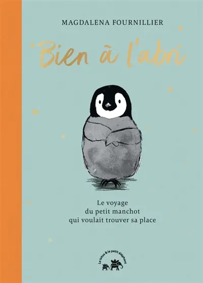 Bien à l'abri : le voyage du petit pingouin qui voulait trouver sa place