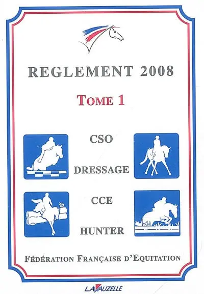 Règlement 2008 : applicable au 1er janvier 2008. Vol. 1. CSO, dressage, CCE, hunter