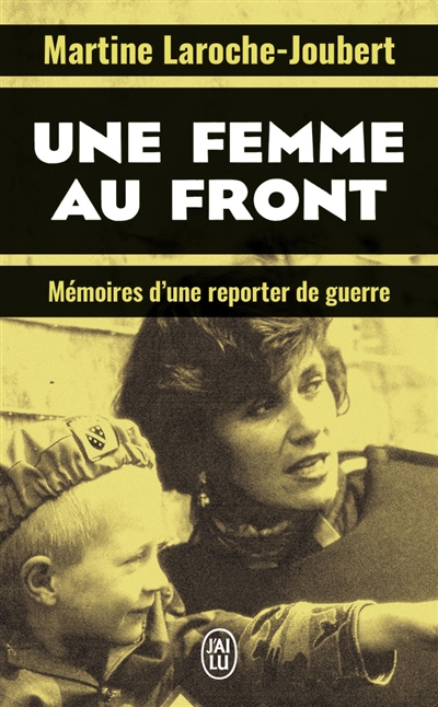 Une femme au front : mémoires d’une reporter de guerre