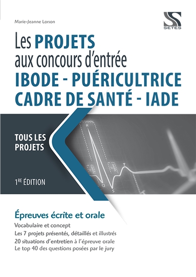 Les projets aux concours d'entrée IBODE, puéricultrice, cadre de santé, IADE : tous les projets : épreuves écrite et orale