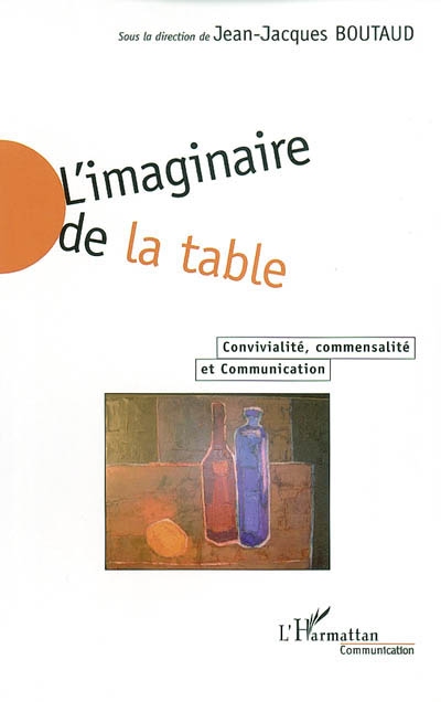 L'imaginaire de la table : convivialité, commensalité et communication