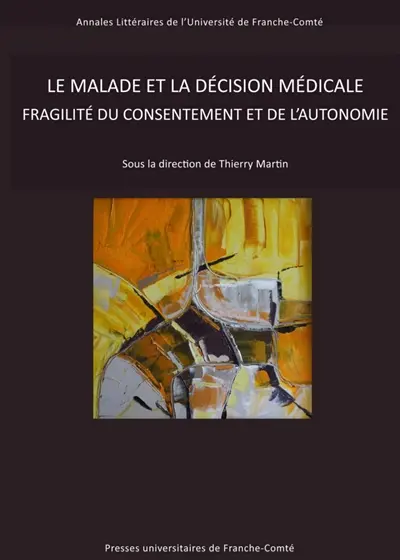 Le malade et la décision médicale : fragilité du consentement et de l'autonomie