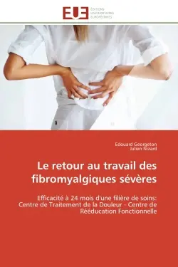 Le retour au travail des fibromyalgiques sévères : Efficacité à 24 mois d'une filière de soins : Centre de Traitement de la Douleur - Centre de Rééducat