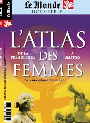 Monde (Le), hors série. L'atlas des femmes : de la préhistoire à #Metoo : vers une égalité des sexes ?