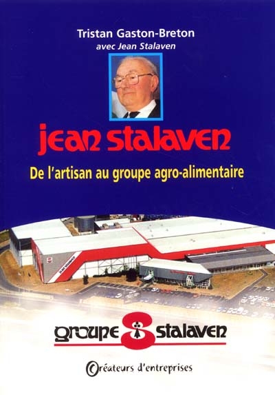 Jean Stalaven : de l'artisan au groupe agroalimentaire (1945-2001)