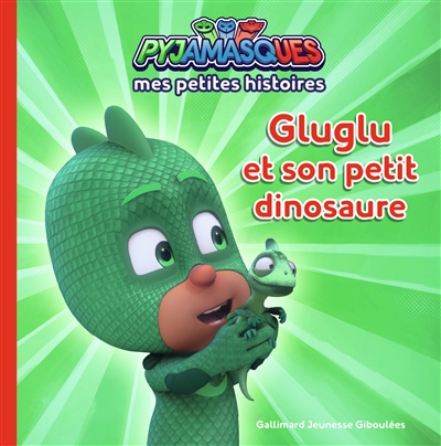 Pyjamasques. Vol. 7. Gluglu et son petit dinosaure