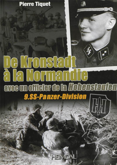 De Kronstadt à la Normandie avec un officier de la Hohenstaufen : 9.SS-Panzer-Division