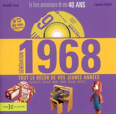 Génération 1968 : le livre anniversaire de vos 40 ans : tout le décor de vos jeunes années (actualité, culture, mode, sport, design, société...)