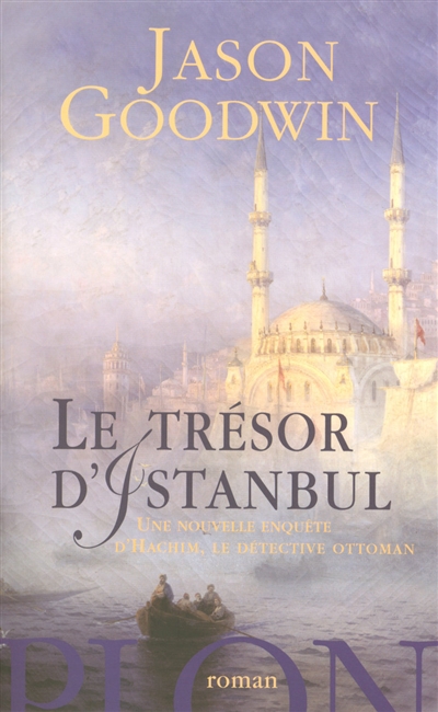 Une nouvelle enquête d'Hachim, le détective ottoman. Le trésor d'Istanbul