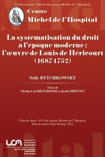 La systématisation du droit à l'époque moderne : l'oeuvre de Louis de Hericourt (1687-1752)