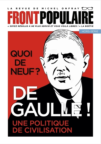 Front populaire, hors-série, n° 4. Quoi de neuf ? : De Gaulle ! : une politique de civilisation