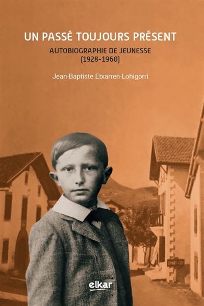 Un passé toujours présent : autobiographie de jeunesse (1928-1960)