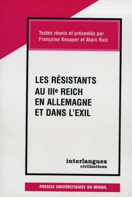 Les résistants au IIIe Reich en Allemagne et dans l'exil