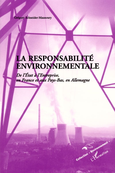 La responsabilité environnementale : de l'Etat à l'entreprise, en France et aux Pays-Bas, en Allemagne