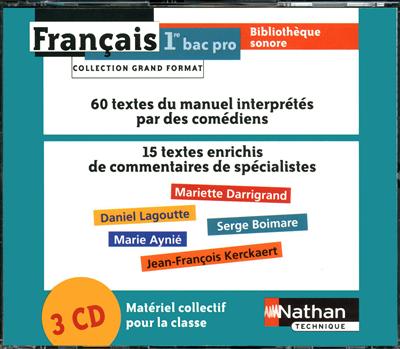 Français 1re bac pro : 3 CD audio pour la classe : 60 textes du manuel interprétés par des comédiens, 15 textes enrichis de commentaires de spécialistes