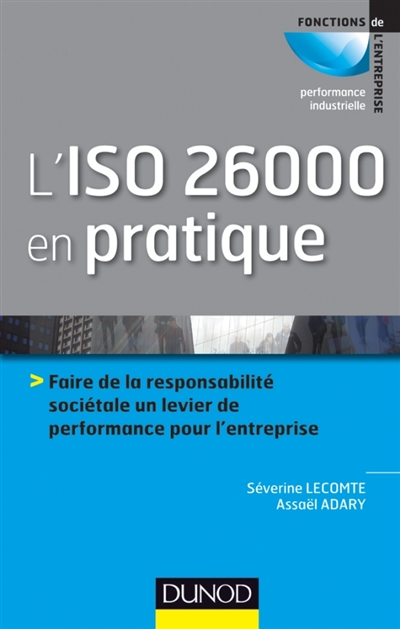 L'ISO 26000 en pratique : faire de la responsabilité sociétale un levier de performance pour l'entreprise