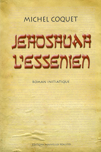 Jehoshuah l'Essénien : roman initiatique