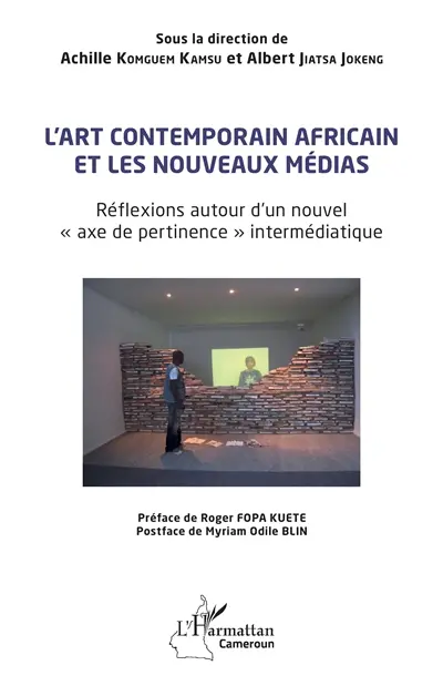 L'art contemporain africain et les nouveaux médias : réflexions autour d’un nouvel "axe de pertinence" intermédiatique L'art contemporain africain et les nouveaux médias : réflexions autour d’un nouvel "axe de pertinence" intermédiatique