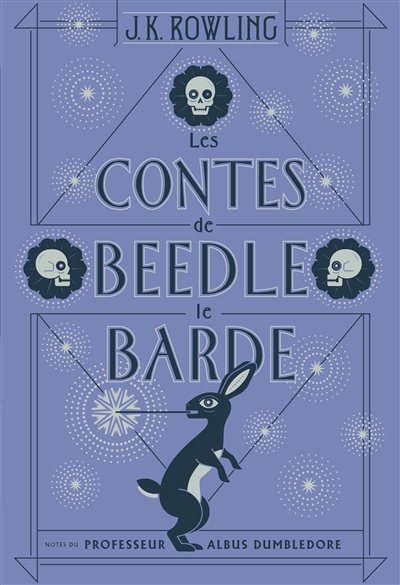 Les contes de Beedle le Barde : notes du professeur Albus Dumbledore, traduit des runes originales par Hermione Granger