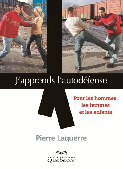 J'apprends l'autodéfense : pour les hommes, les femmes et les enfants
