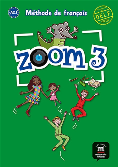 Zoom 3, méthode de français : A2.1 : livre de l'élève,
