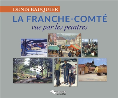 La Franche-Comté : vue par les peintres