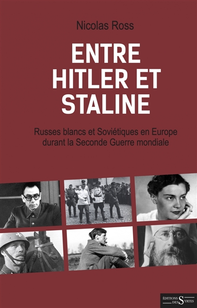Entre Hitler et Staline : Russes blancs et Soviétiques en Europe durant la Seconde Guerre mondiale