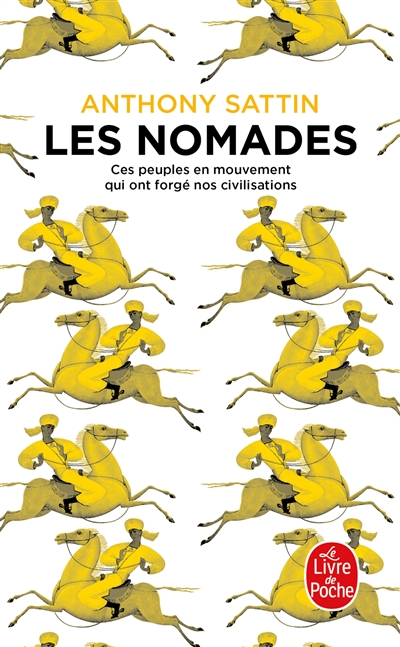 Les nomades : ces peuples en mouvement qui ont forgé nos civilisations