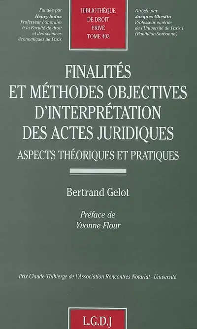 Finalités et méthodes objectives d'interprétation des actes juridiques : aspects théoriques et pratiques