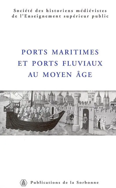 Ports maritimes et ports fluviaux au Moyen Age