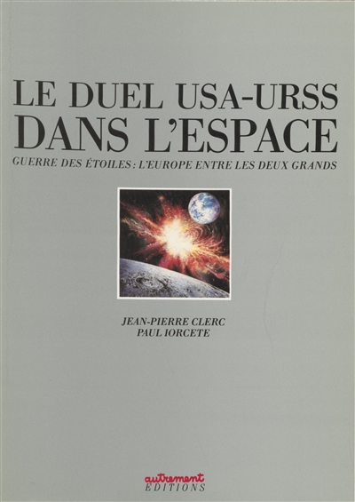 Le Duel USA-URSS dans l'espace : guerre des étoiles : l'Europe entre les deux Grands