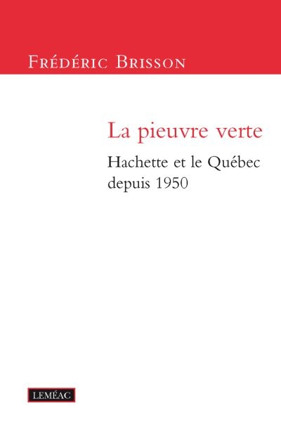 La pieuvre verte : Hachette et le Québec depuis 1950