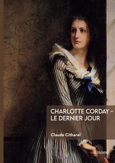 Charlotte Corday : Le dernier jour