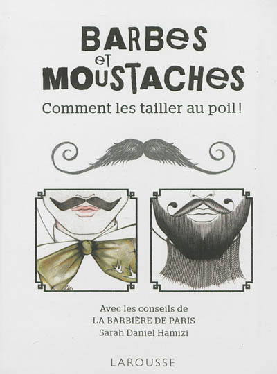 Barbes et moustaches ! : comment les traiter au poil !