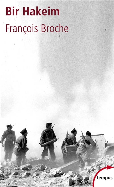 Bir Hakeim : mai-juin 1942 : la bataille qui réveilla les Français