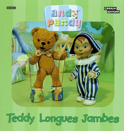 Andy Pandy. Vol. 2004. Teddy Longues Jambes