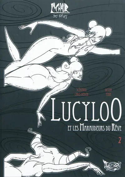 La chair des rêves. Vol. 2. Lucyloo et les maraudeurs du rêve