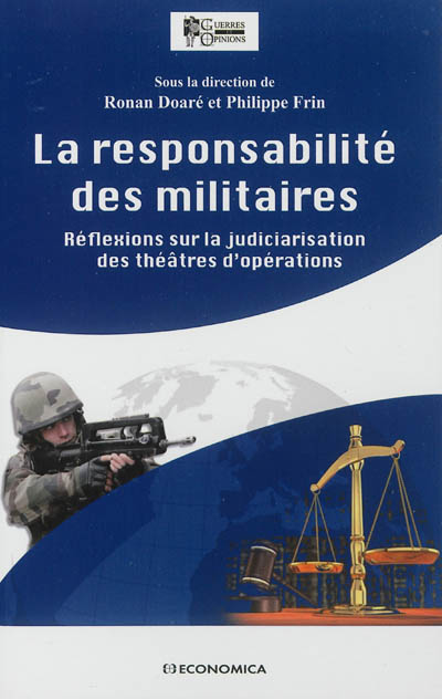 La responsabilité des militaires : réflexions sur la judiciarisation des théâtres d'opérations