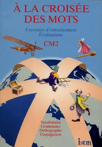 A la croisée des mots, CM2 : exercices d'entraînement, évaluations
