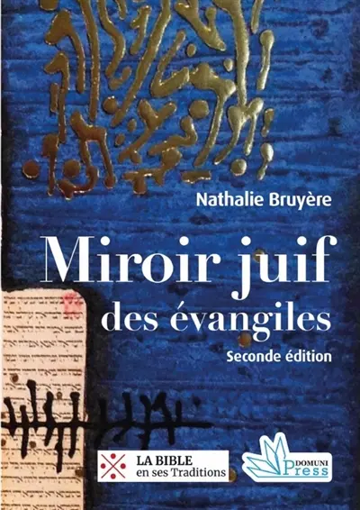 Miroir juif des Evangiles : pour saluer le premier Nouveau Testament entièrement annoté par des amis juifs