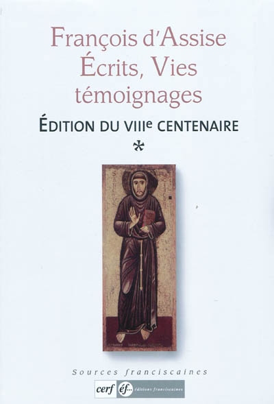 François d'Assise : écrits, vies, témoignages : édition du VIIIe centenaire