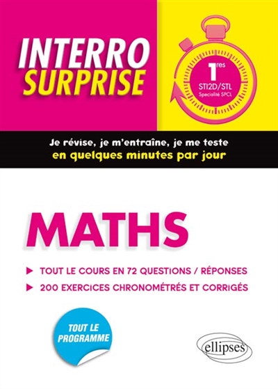 Maths 1res STI2D-STL, spécialité SPCL : tout le cours en 72 questions-réponses, 200 exercices chronométrés et corrigés