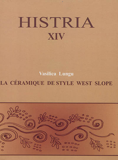 Histria : les résultats des fouilles. Vol. 14. La céramique de style west slope