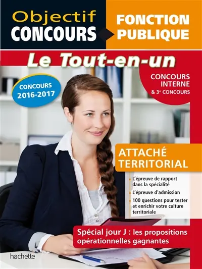 Attaché territorial : concours interne & 3e concours : le tout-en-un, concours 2016-2017