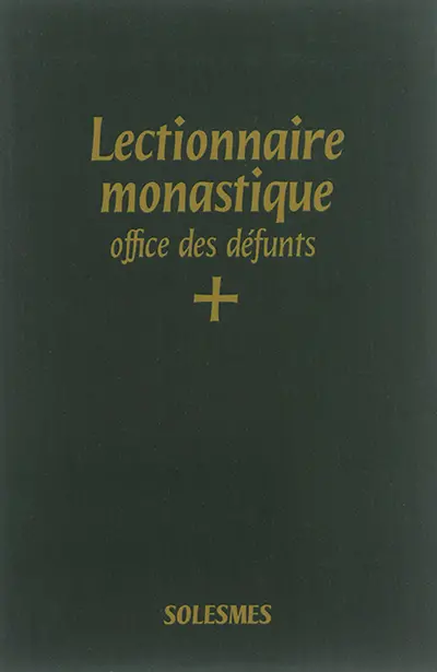 Lectionnaire monastique de l'office divin : à l'usage de l'abbaye de Saint-Pierre de Solesmes : avec traduction française. Vol. 7. Office des défunts